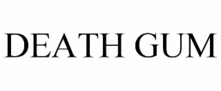 death gum