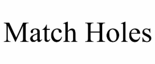 match holes
