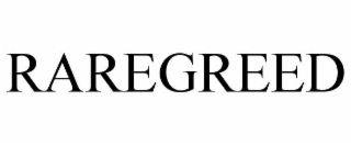 raregreed