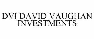 dvi david vaughan investments