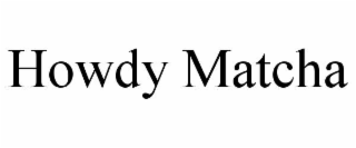 howdy matcha