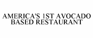 america's 1st avocado based restaurant