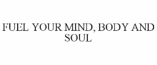 fuel your mind, body and soul