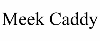 meek caddy