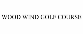wood wind golf course