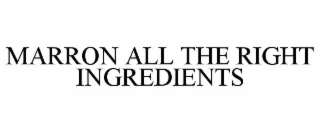 marron all the right ingredients
