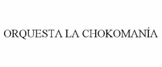 orquesta la chokomanÍa