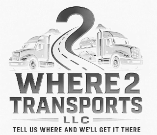where 2 transports tell us where and we'll get it there llc