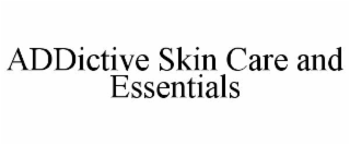 addictive skin care and essentials