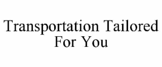 transportation tailored for you