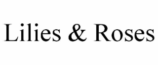 lilies & roses