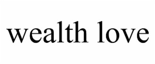 wealth love