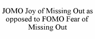 jomo joy of missing out as opposed to fomo fear of missing out