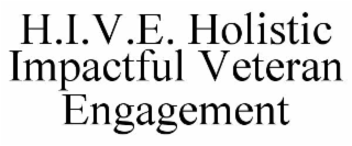 h.i.v.e. holistic impactful veteran engagement