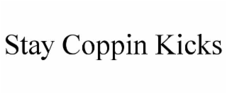 stay coppin kicks