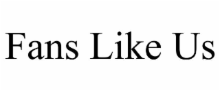fans like us