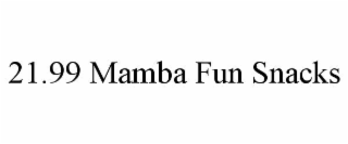 21.99 mamba fun snacks