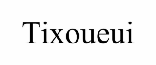 tixoueui