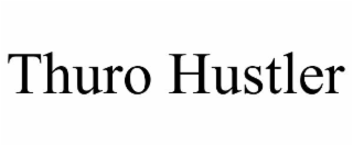 thuro hustler
