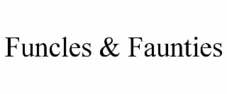 funcles & faunties