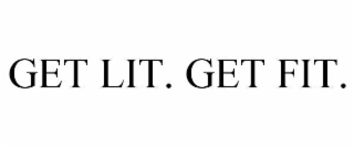 get lit. get fit.