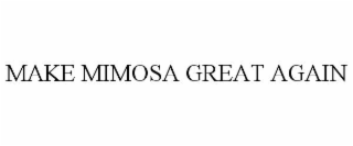 make mimosa great again