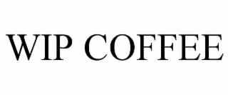 wip coffee