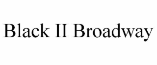 black ii broadway