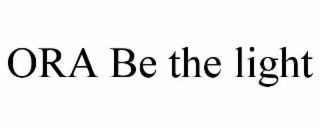 ora be the light
