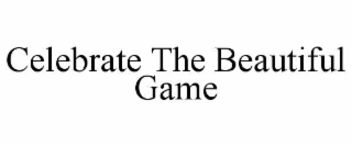 celebrate the beautiful game