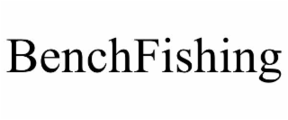 benchfishing
