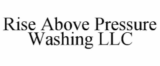 rise above pressure washing llc