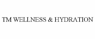 tm wellness & hydration