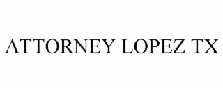 attorney lopez tx