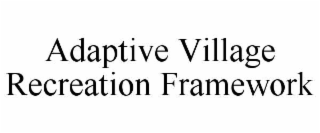 adaptive village recreation framework