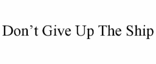 don’t give up the ship