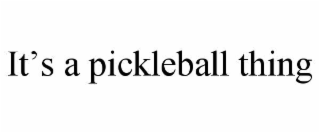 it’s a pickleball thing