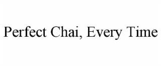 perfect chai, every time