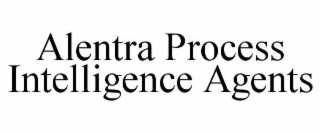 alentra process intelligence agents
