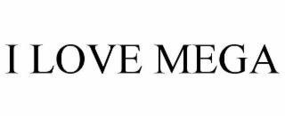 i love mega