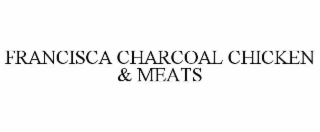 francisca charcoal chicken & meats