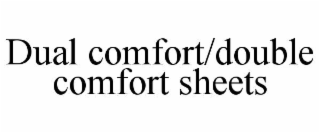 dual comfort/double comfort sheets
