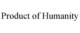 product of humanity