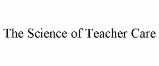 the science of teacher care