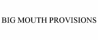 big mouth provisions