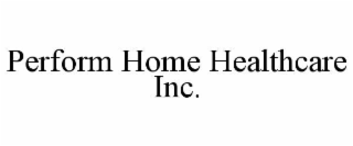 perform home healthcare inc.