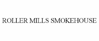 roller mills smokehouse