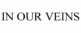 in our veins
