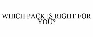 which pack is right for you?