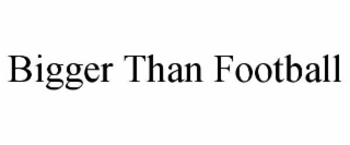 bigger than football